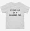 Proud Dad Of A Dumbass Cat Toddler Shirt 666x695.jpg?v=1726128029