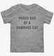 Proud Dad Of A Dumbass Cat  Toddler Tee