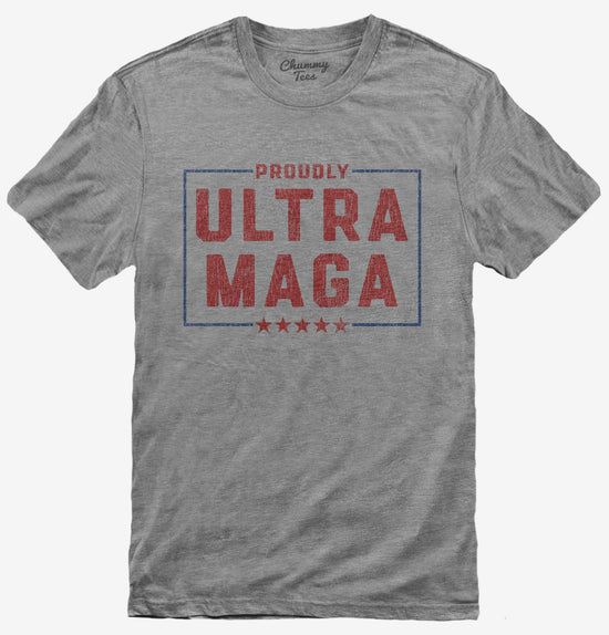Proudly Ultra Maga T-Shirt