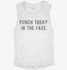 Punch Today In The Face Womens Muscle Tank 666x695.jpg?v=1700710883