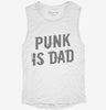 Punk Is Dad Womens Muscle Tank F650d5d5-1bf0-42bc-82ce-f15337b6292d 666x695.jpg?v=1700710876