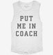 Put Me In Coach white Womens Muscle Tank