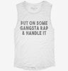Put On Some Gangsta Rap And Handle It Womens Muscle Tank 9adef802-1a9a-4667-9f32-f8ff029df4c5 666x695.jpg?v=1700710842