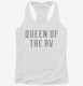 Queen Of The Rv white Womens Racerback Tank