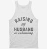 Raising My Husband Is Exhausting Funny Married Joke Tanktop 666x695.jpg?v=1707203974
