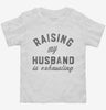Raising My Husband Is Exhausting Funny Married Joke Toddler Shirt 666x695.jpg?v=1707203974