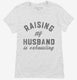 Raising My Husband Is Exhausting Funny Married Joke  Womens