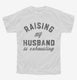 Raising My Husband Is Exhausting Funny Married Joke  Youth Tee