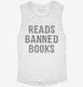 Reads Banned Books white Womens Muscle Tank