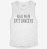 Real Men Date Dancers Womens Muscle Tank 6b252790-36f6-4669-a532-de53126ce6d7 666x695.jpg?v=1700710602