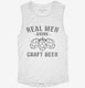 Real Men Drink Craft Beer white Womens Muscle Tank