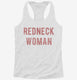 Redneck Woman white Womens Racerback Tank