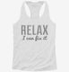 Relax I Can Fix It white Womens Racerback Tank