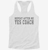 Repeat After Me Yes Coach Womens Racerback Tank 83718d37-cfee-434a-9fed-851a76a89a88 666x695.jpg?v=1700666131