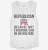 Republian Because Not Everyone Can Be On Welfare Womens Muscle Tank F8eb1810-3b40-42d8-84f4-e6157be8c358 666x695.jpg?v=1700710363