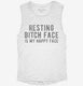 Resting Bitch Face Is My Happy Face white Womens Muscle Tank