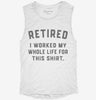 Retired I Worked My Whole Life For This Womens Muscle Tank 3853e423-fd71-4f34-8c93-5738a8387e1c 666x695.jpg?v=1700710281