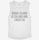 Rhode Island Is Calling and I Must Go white Womens Muscle Tank