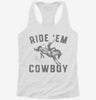 Ride Em Cowboy Womens Racerback Tank D291ccf7-106a-4677-a05d-570a7fd6ca07 666x695.jpg?v=1700664548