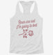Roses Are Red I'm Going To Bed white Womens Racerback Tank