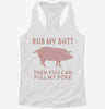 Rub My Butt Then You Can Pull My Pork Funny Bbq Womens Racerback Tank 158ec418-d3bf-4282-b1cd-9e6734866c7c 666x695.jpg?v=1700664452
