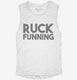Ruck Funning Funny Fuck Running white Womens Muscle Tank