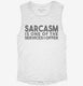 Sarcasm Is One Of The Services I Offer white Womens Muscle Tank
