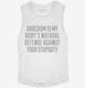 Sarcasm Stupidity Defense Funny white Womens Muscle Tank