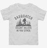 Sasquatch Doesnt Believe In You Either Funny Bigfoot Believers Toddler Shirt 666x695.jpg?v=1706797564