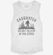 Sasquatch Doesn't Believe In You Either Funny Bigfoot Believers  Womens Muscle Tank