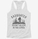 Sasquatch Doesn't Believe In You Either Funny Bigfoot Believers  Womens Racerback Tank