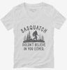 Sasquatch Doesnt Believe In You Either Funny Bigfoot Believers Womens Vneck Shirt 666x695.jpg?v=1706797574