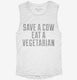 Save A Cow Eat A Vegetarian white Womens Muscle Tank
