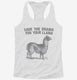 Save The Drama For Your Llama white Womens Racerback Tank