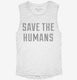 Save The Humans white Womens Muscle Tank