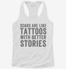 Scars Are Like Tattoos With Better Stories Womens Racerback Tank Dfe89d00-c30b-46b4-924e-b471ca857a56 666x695.jpg?v=1700663473
