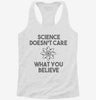 Science Doesnt Care What You Believe Womens Racerback Tank 1b6d8b23-57b5-4cf3-a73b-30cc142c4d76 666x695.jpg?v=1700663467