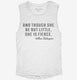 She Be Little But Fierce William Shakespeare Quote white Womens Muscle Tank