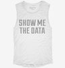 Show Me The Data Womens Muscle Tank 666x695.jpg?v=1700707216