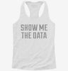 Show Me The Data Womens Racerback Tank 666x695.jpg?v=1700663033