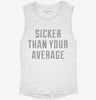 Sicker Than Your Average Womens Muscle Tank Bc01b78c-5177-4425-9897-3f157f81df60 666x695.jpg?v=1700707161