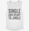 Single And Ready To Jingle Womens Muscle Tank 3321647e-4c0b-4c20-8604-37dbc77f5d35 666x695.jpg?v=1700707105