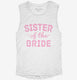 Sister Of The Bride  Womens Muscle Tank