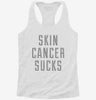Skin Cancer Sucks Womens Racerback Tank 11eda023-cbfe-4efc-b5db-111c7aeec9dd 666x695.jpg?v=1700662838