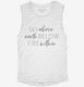 Sky Above Me Earth Below Me Fire Within Me white Womens Muscle Tank