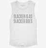 Slacker Is As Slacker Does Womens Muscle Tank C99201d3-3a40-4a01-98b5-de2285191b5d 666x695.jpg?v=1700706996