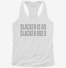 Slacker Is As Slacker Does Womens Racerback Tank A3ee32fe-9676-4713-b057-482250921699 666x695.jpg?v=1700662817