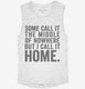 Some Call It The Middle Of Nowhere. But I Call It Home. white Womens Muscle Tank