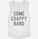 Some Crappy Band white Womens Muscle Tank