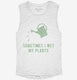 Sometimes I Wet My Plants white Womens Muscle Tank